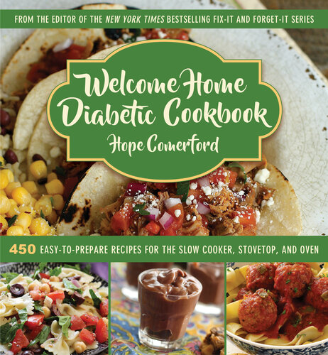 Welcome Home Diabetic Cookbook 450 Easytoprepare Recipes For The Slow Cooker Stovetop And Oven Hope Comerford