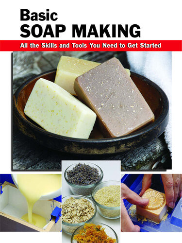 Basic Soap Making All The Skills And Tools You Need To Get Started Elizabeth Letcavage