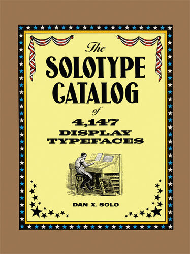 The Solotype Catalog Of 4147 Display Typefaces Dan X Solo