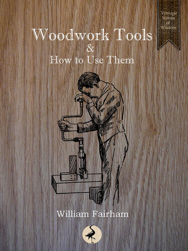 Woodwork Tools And How To Use Them William Fairham
