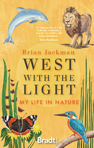 West With The Light My Life In Nature Brian Jackman