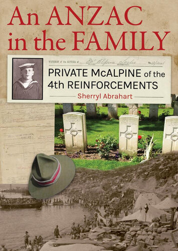 An Anzac In The Family Private Mcalpine Of The 4th Reinforcements Sherryl Abrahart