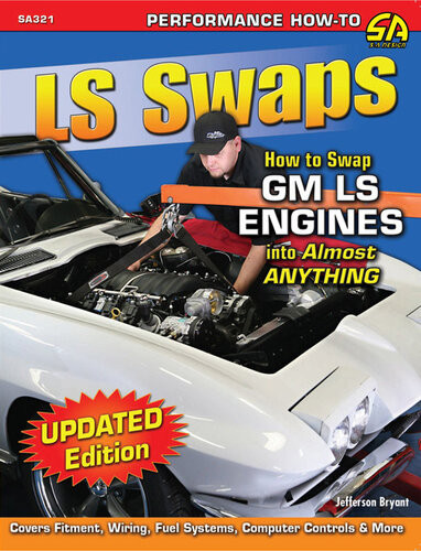 Ls Swaps How To Swap Gm Ls Engines Into Almost Anything Jefferson Bryant