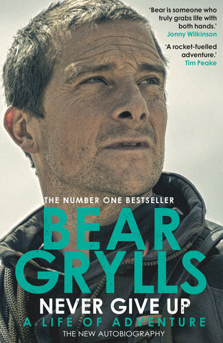 Never Give Up Bear Grylls