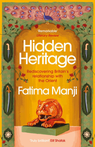 Hidden Heritage Rediscovering Britains Lost Love Of The Orient Fatima Manji