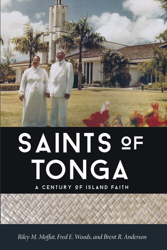 Saints Of Tonga A Century Of Island Faith Riley M Moffat