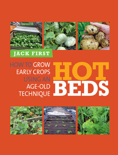 Hot Beds How To Grow Early Crops Using An Ageold Technique Jack First