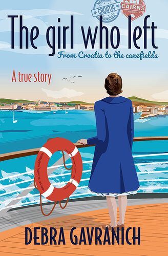 The Girl Who Left From Croatia To The Canefields Debra Gavranich