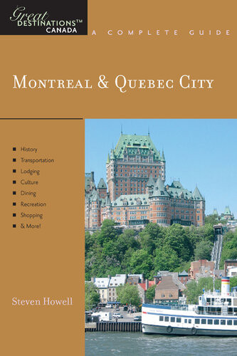 Explorers Guide Montreal Quebec City A Great Destination Steven Howell