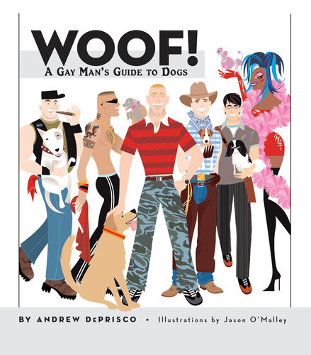 Woof A Gay Mans Guide To Dogs Andrew De Prisco