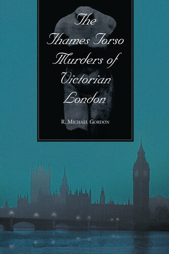 The Thames Torso Murders Of Victorian London R Michael Gordon