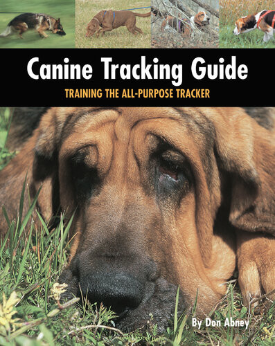 Canine Tracking Guide Training The Allpurpose Tracker Don Abney