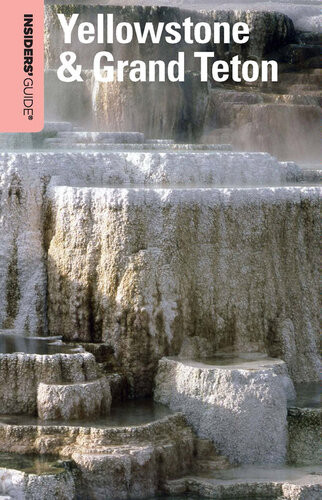 Insiders Guide To Yellowstone Grand Teton 8th Edition Brian Hurlbut