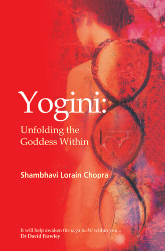 Yogini Unfolding The Goddess Within Shambhavi L Chopra