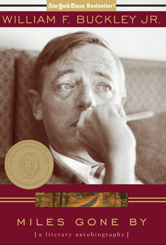 Miles Gone By A Literary Autobiography William F Buckley