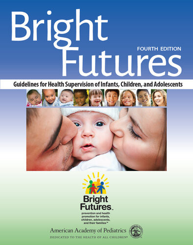 Bright Futures Guidelines For Health Supervision Of Infants Children And Adolescents 4th Edition American Academy Of Pediatrics