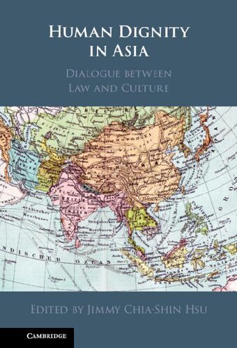 Human Dignity In Asia Dialogue Between Law And Culture Jimmy Chiashin Hsu