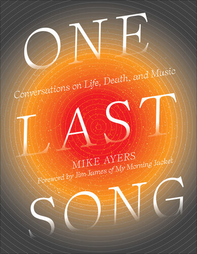 One Last Song Conversations On Life Death And Music Illustrated Mike Ayers