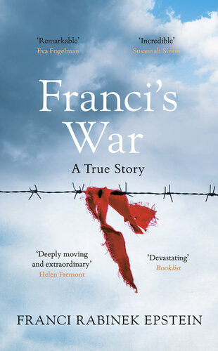 Francis War The Incredible True Story Of One Womans Survival Of The Holocaust Franci Rabinek Epstein