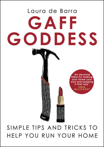 Gaff Goddess Simple Tips And Tricks To Help You Run Your Home Laura De Barra