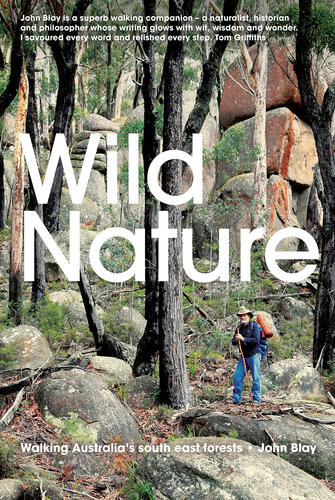 Wild Nature Walking Australias South East Forests John Blay
