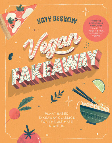 Vegan Fakeaway Plantbased Takeaway Classics For The Ultimate Night In Katy Beskow