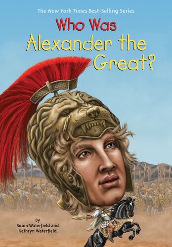 Who Was Alexander The Great Kathryn Waterfield Robin Waterfield Who Hq