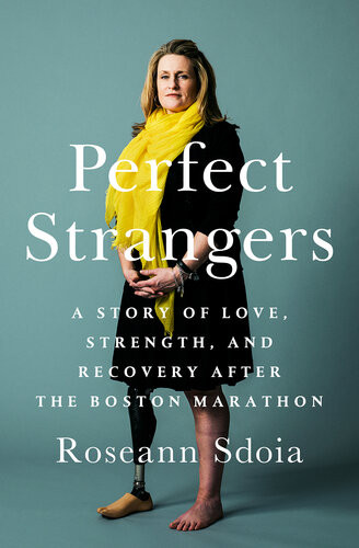 Perfect Strangers Friendship Strength And Recovery After Bostons Worst Day Roseann Sdoia Jennifer Jordan