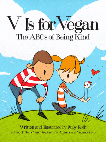 V Is For Vegan The Abcs Of Being Kind Ruby Roth