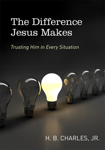 The Difference Jesus Makes Trusting Him In Every Situation Revised Hb Charles