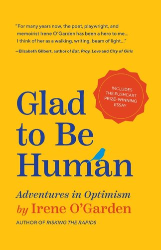 Glad To Be Human Adventures In Optimism Irene Ogarden