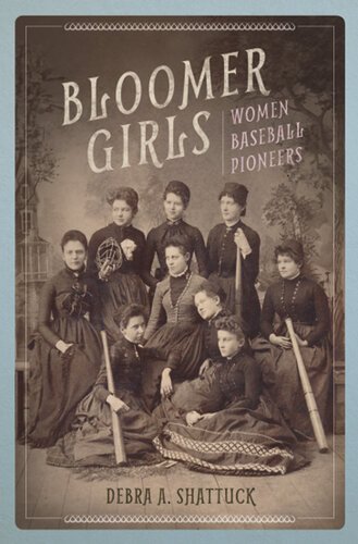 Bloomer Girls Women Baseball Pioneers Debra A Shattuck