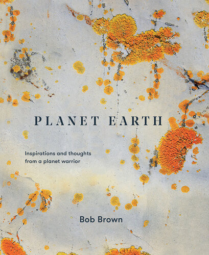 Planet Earth Inspirations And Thoughts From A Planet Warrior Bob Brown