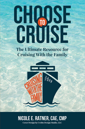 Choose To Cruise The Ultimate Resource For Cruising With The Family Nicole E Ratner