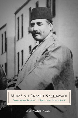 Mirza Aliakbarinakhjavani With Newly Translated Tablets Of Abdulbaha Ali Nakhjavani