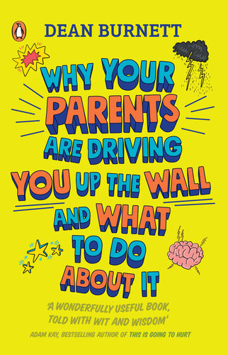 Why Your Parents Are Driving You Up The Wall And What To Do About It Dean Burnett