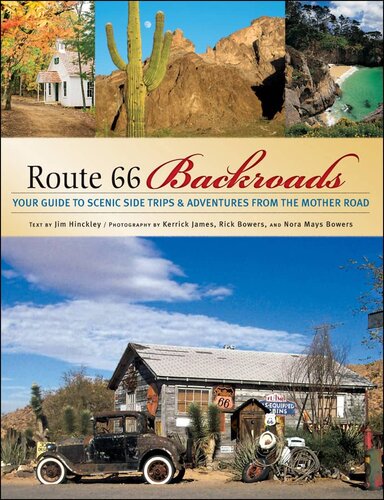 Route 66 Backroads Your Guide To Scenic Side Trips Adventures From The Mother Road Jim Hinckley
