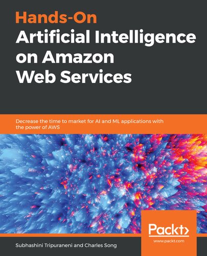 Handson Artificial Intelligence On Amazon Web Services Subhashini Tripuraneni