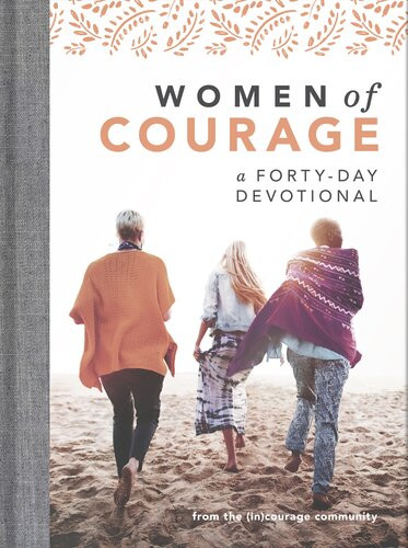 Women Of Courage A 40day Devotional Incourage