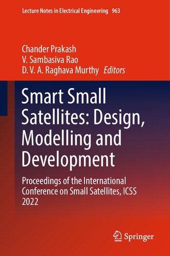 Smart Small Satellites Design Modelling And Development Proceedings Of The International Conference On Small Satellites Icss 2022 Chander Prakash