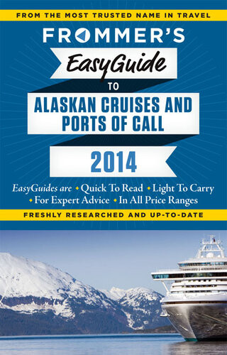 Frommers Easyguide To Alaskan Cruises And Ports Of Call 2014 Fran Golden Gene Sloan