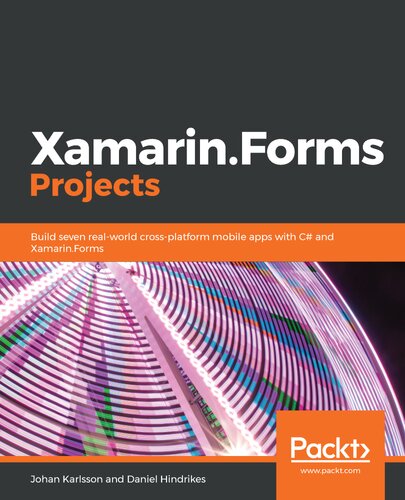 Xamarinforms Projects Build Seven Realworld Crossplatform Mobile Apps With C And Xamarinforms Johan Karlsson Daniel Hindrikes