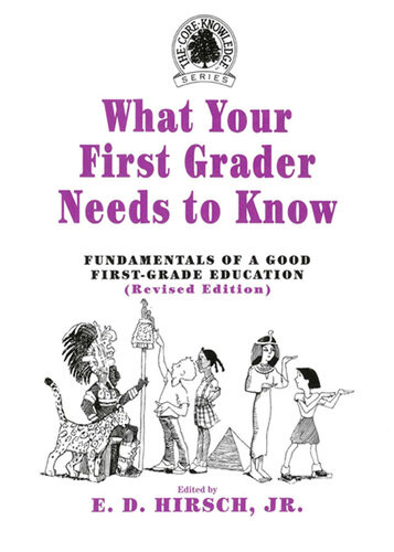 What Your First Grader Needs To Know Fundamentals Of A Good Firstgrade Education Ed Hirsch