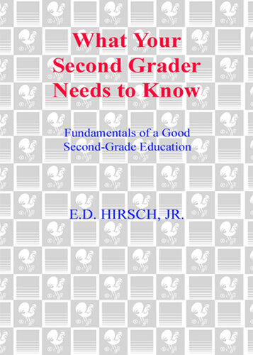 What Your Second Grader Needs To Know Fundamentals Of A Good Second Grade Education Ed Hirsch