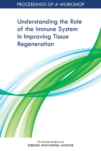 Understanding The Role Of The Immune System In Improving Tissue Regeneration Proceedings Of A Workshop Anna Nicholson
