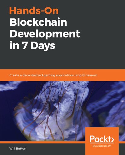 Handson Blockchain Development In 7 Days Create A Decentralized Gaming Application Using Ethereum Will Button