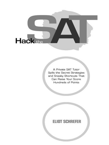 Hack The Sat Strategies And Sneaky Shortcuts That Can Raise Your Score Hundreds Of Points Eliot Schrefer