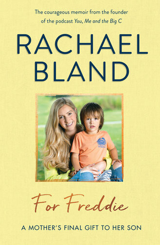 For Freddie A Mothers Final Gift To Her Son Rachael Bland