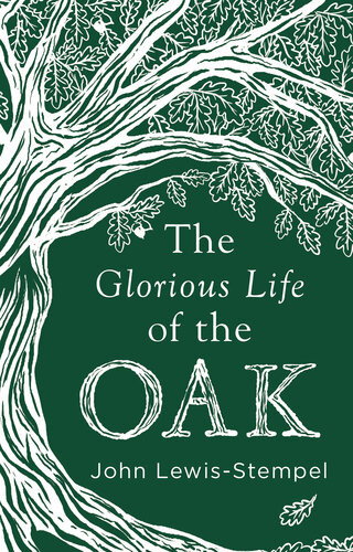 The Glorious Life Of The Oak John Lewisstempel