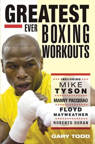 Greatest Ever Boxing Workoutsincluding Mike Tyson Manny Pacquiao Floyd Mayweather Roberto Duran Gary Todd